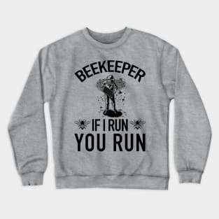 Beekeeper If I Run You Run Funny Bee Crewneck Sweatshirt